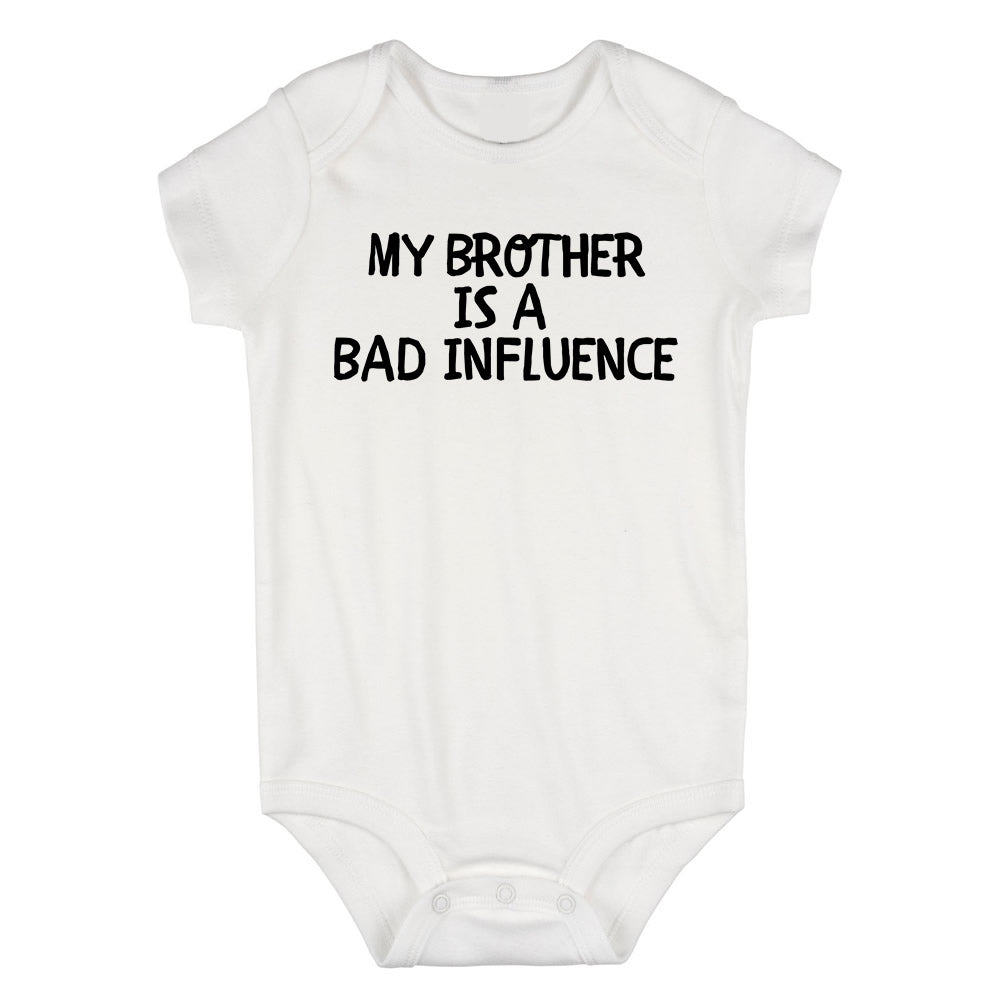 My Brother Is A Bad Influence Baby Bodysuit One Piece White