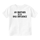My Brother Is A Bad Influence Baby Toddler Short Sleeve T-Shirt White