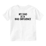 My Dad Is A Bad Influence Baby Toddler Short Sleeve T-Shirt White