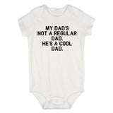 My Dad Is Not Regular He Is Cool Baby Bodysuit One Piece White