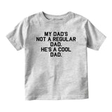 My Dad Is Not Regular He Is Cool Baby Toddler Short Sleeve T-Shirt Grey