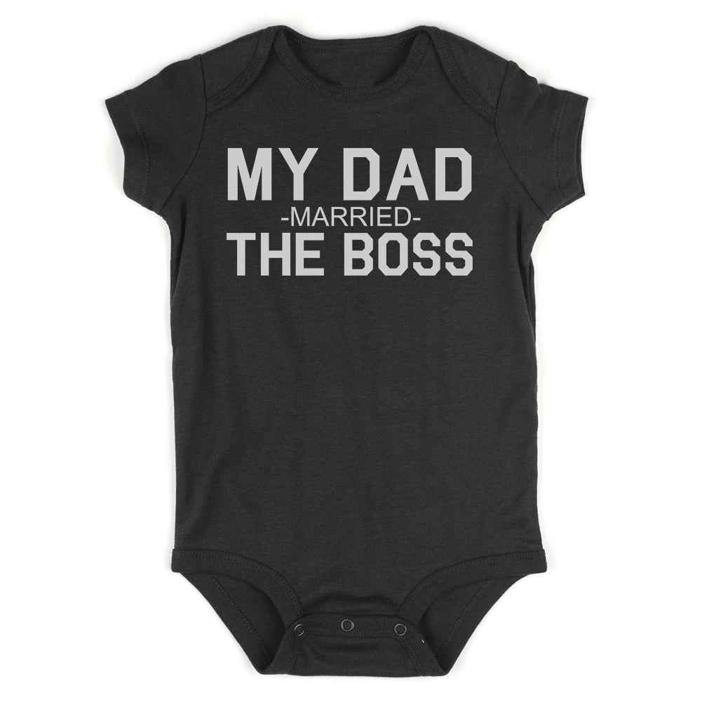 My Dad Married The Boss Funny Infant Baby Boys Bodysuit Black
