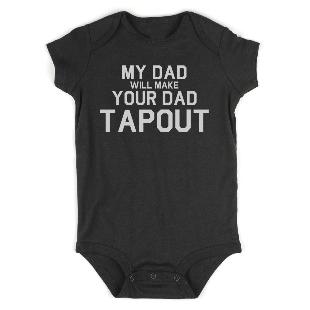 My Dad Will Make Your Dad Tapout MMA Infant Baby Boys Bodysuit Black