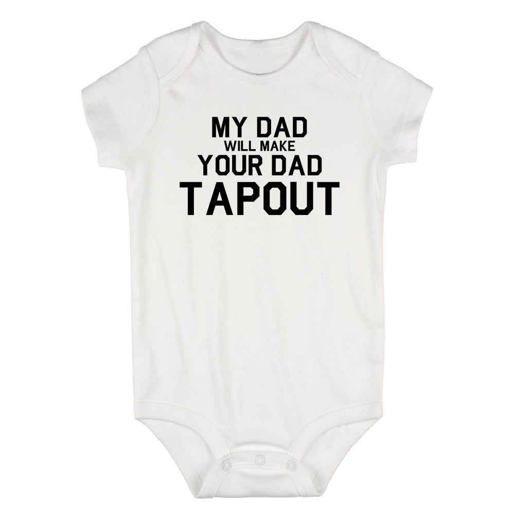 My Dad Will Make Your Dad Tapout MMA Infant Baby Boys Bodysuit White