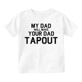 My Dad Will Make Your Dad Tapout MMA Infant Baby Boys Short Sleeve T-Shirt White