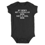 My Mom Is Not Regular She Is Cool Baby Bodysuit One Piece Black