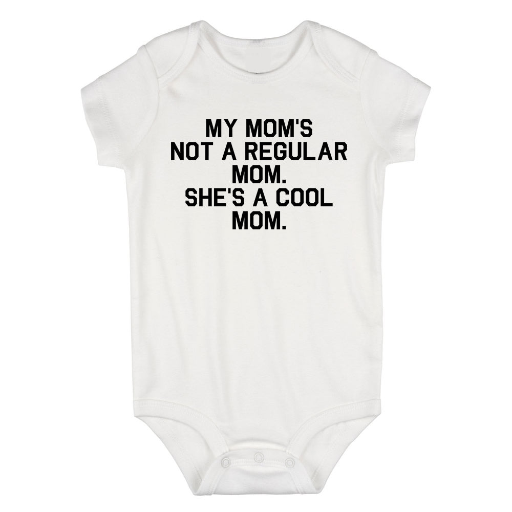 My Mom Is Not Regular She Is Cool Baby Bodysuit One Piece White