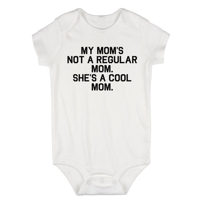 My Mom Is Not Regular She Is Cool Baby Bodysuit One Piece White