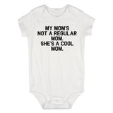 My Mom Is Not Regular She Is Cool Baby Bodysuit One Piece White