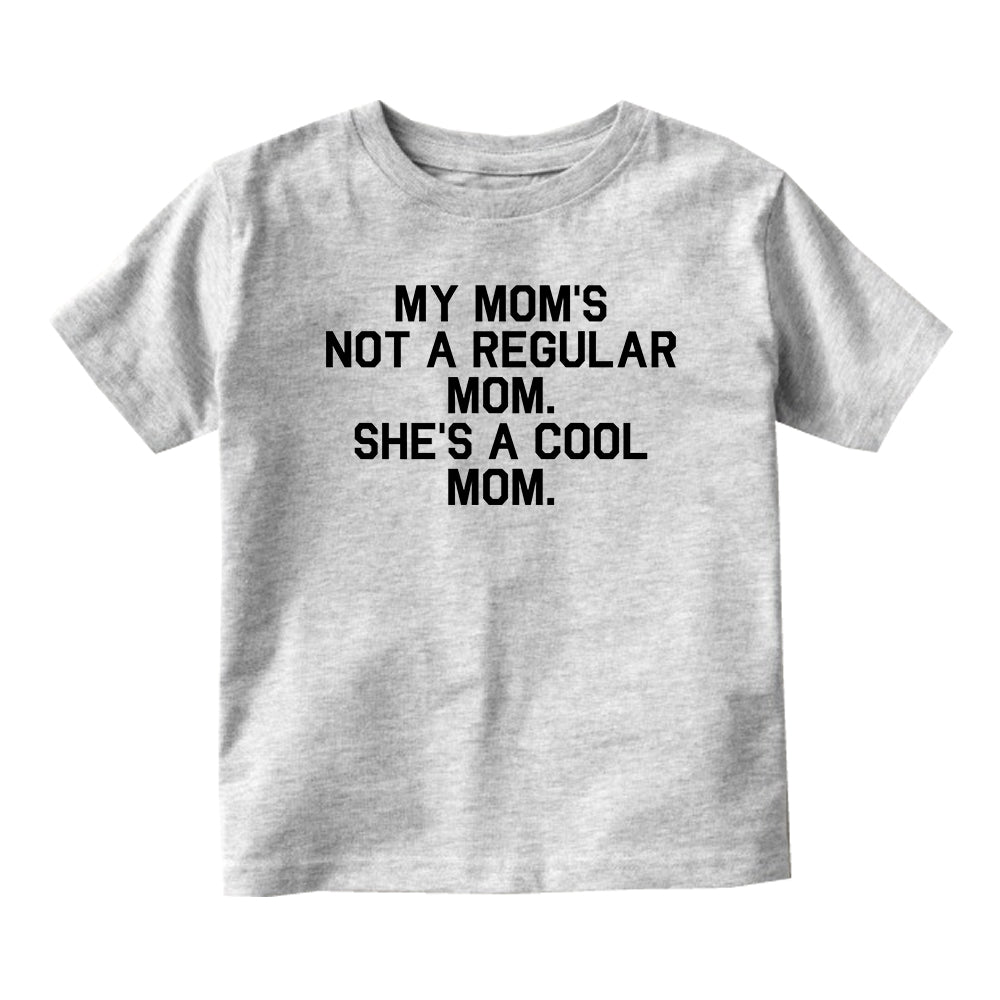 My Mom Is Not Regular She Is Cool Baby Infant Short Sleeve T-Shirt Grey