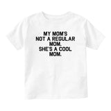 My Mom Is Not Regular She Is Cool Baby Infant Short Sleeve T-Shirt White