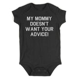 My Mommy Doesnt Want Your Advice Infant Baby Boys Bodysuit Black