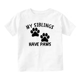 My Siblings Have Paws Baby Infant Short Sleeve T-Shirt White