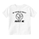 My Sister Is Crazy About Me Baby Toddler Short Sleeve T-Shirt White