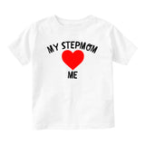 My Stepmom Loves Me Baby Toddler Short Sleeve T-Shirt White