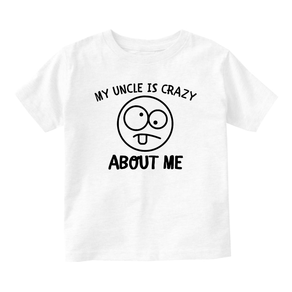 My Uncle Is Crazy About Me Baby Toddler Short Sleeve T-Shirt White