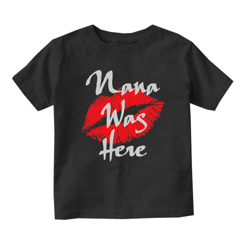 Nana Was Here Baby Toddler Short Sleeve T-Shirt Black