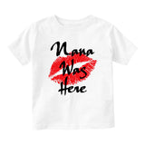 Nana Was Here Baby Toddler Short Sleeve T-Shirt White