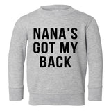 Nanas Got My Back Grandma Toddler Boys Crewneck Sweatshirt Grey