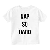Nap So Hard Sleep Rap Baby Infant Short Sleeve T-Shirt White