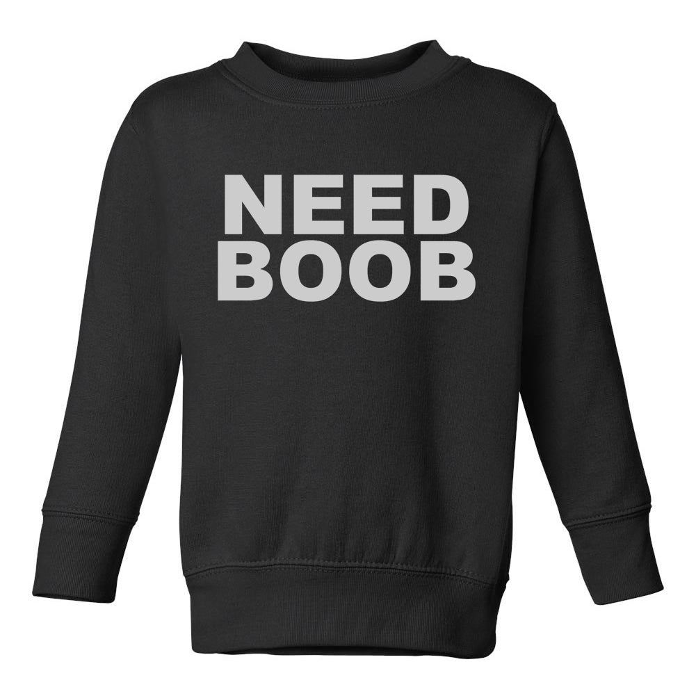 Need Boob Breastfeeding Toddler Boys Crewneck Sweatshirt Black