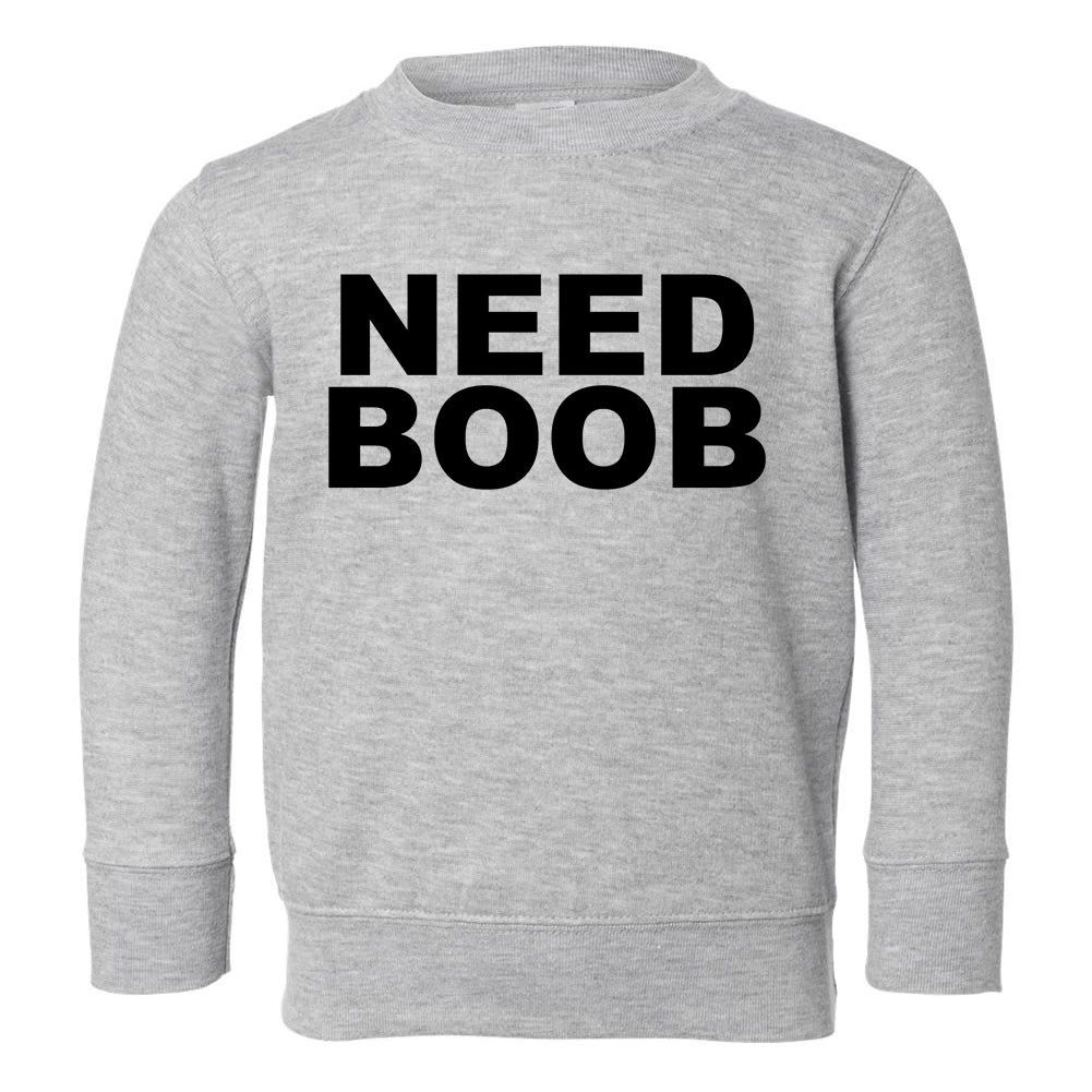 Need Boob Breastfeeding Toddler Boys Crewneck Sweatshirt Grey