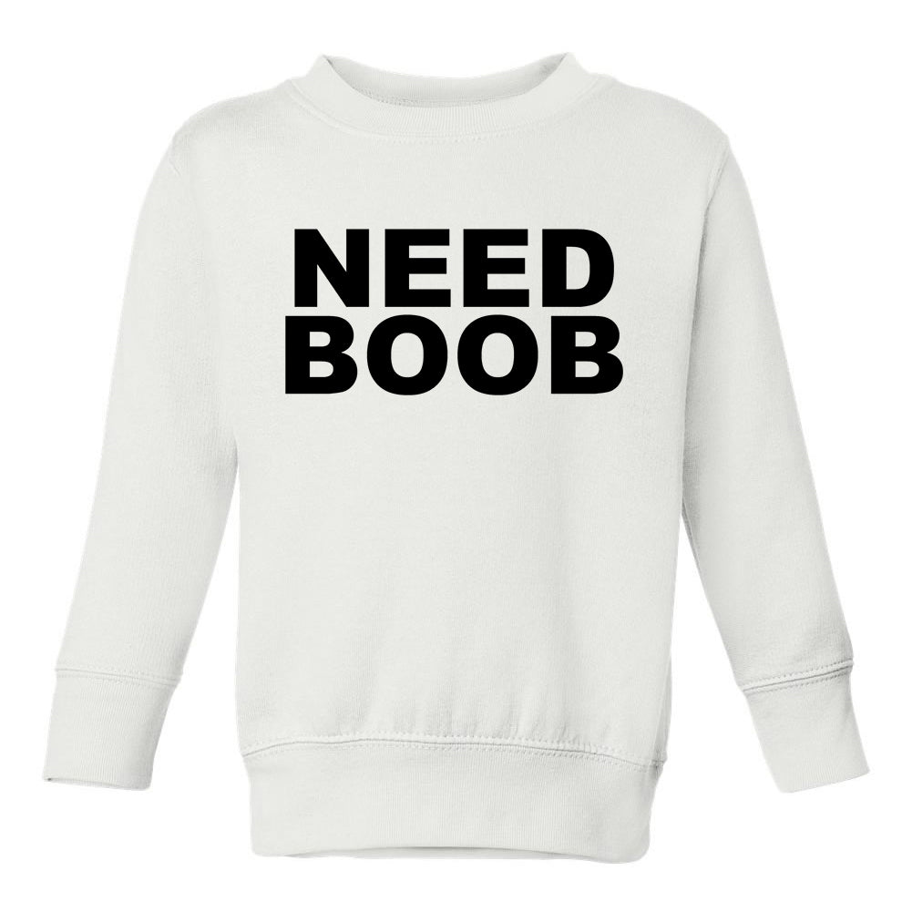 Need Boob Breastfeeding Toddler Boys Crewneck Sweatshirt White