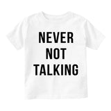 Never Not Talking Funny Infant Baby Boys Short Sleeve T-Shirt White