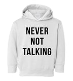 Never Not Talking Funny Toddler Boys Pullover Hoodie White