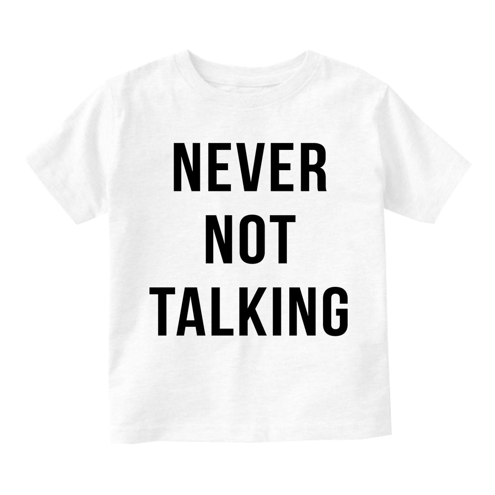Never Not Talking Funny Toddler Boys Short Sleeve T-Shirt White