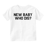 New Baby Who Dis Toddler Boys Short Sleeve T-Shirt White