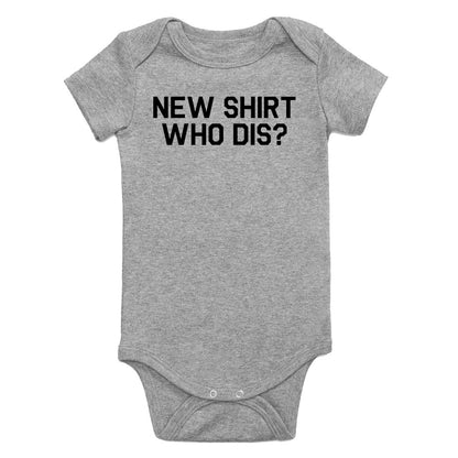 New Shirt Who Dis Infant Baby Boys Bodysuit Grey