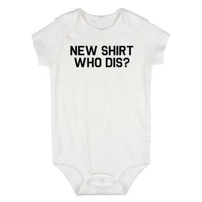 New Shirt Who Dis Infant Baby Boys Bodysuit White