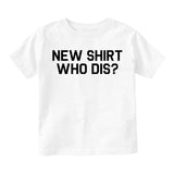 New Shirt Who Dis Infant Baby Boys Short Sleeve T-Shirt White