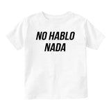 No Hablo Nada Baby Toddler Short Sleeve T-Shirt White