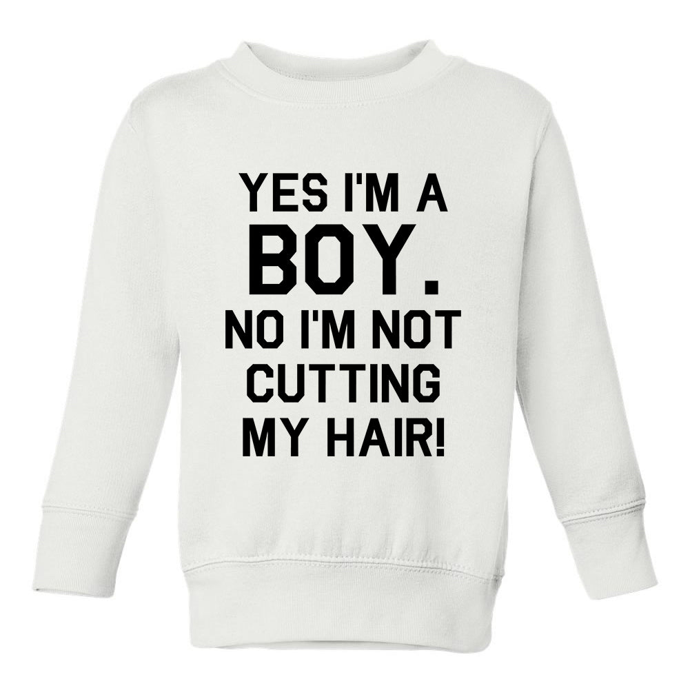 Not Cutting My Hair Toddler Boys Crewneck Sweatshirt White