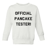 Official Pancake Tester Funny Toddler Boys Crewneck Sweatshirt White