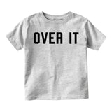 Over It Funny Infant Baby Boys Short Sleeve T-Shirt Grey