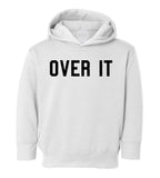 Over It Funny Toddler Boys Pullover Hoodie White