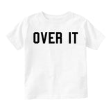 Over It Funny Toddler Boys Short Sleeve T-Shirt White