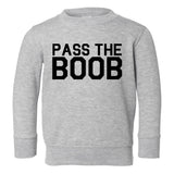 Pass The Boob Milk Toddler Boys Crewneck Sweatshirt Grey