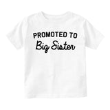 Promoted To Big Sister Infant Baby Girls Short Sleeve T-Shirt White