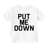 Put Me Down Infant Baby Boys Short Sleeve T-Shirt White