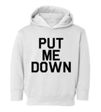 Put Me Down Toddler Boys Pullover Hoodie White