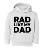Rad Like My Dad Toddler Boys Pullover Hoodie White