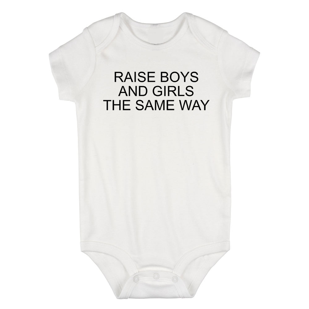 Raise Boys And Girls The Same Way Feminist Baby Bodysuit One Piece White