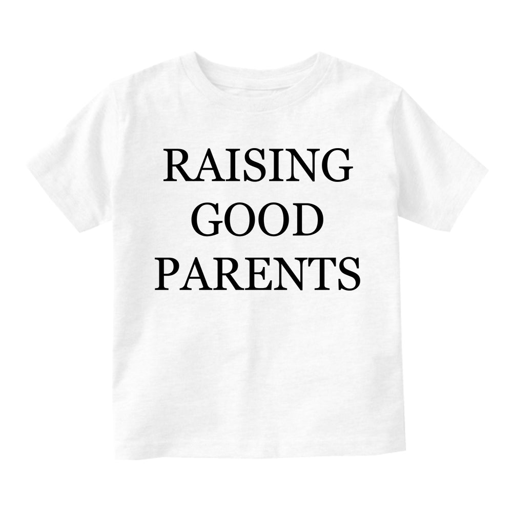 Raising Good Parents Toddler Boys Short Sleeve T-Shirt White