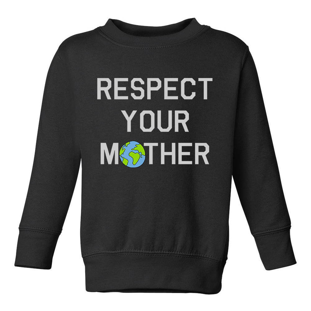 Respect Your Mother Earth Toddler Boys Crewneck Sweatshirt Black