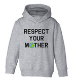 Respect Your Mother Earth Toddler Boys Pullover Hoodie Grey
