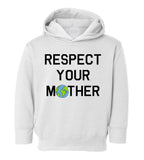 Respect Your Mother Earth Toddler Boys Pullover Hoodie White